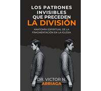 LOS PATRONES INVISIBLES QUE PRECEDEN LA DIVISIÓN: Anatomía espiritual de la fragmentación en la Iglesia