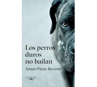Los perros duros no bailan / Tough Dogs Don't Dance (Alfaguara)