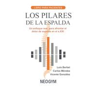Los Pilares de la Espalda - Para pacientes: Un enfoque real, para afrontar el dolor de espalda en el s.XXI