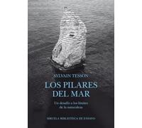 Los pilares del mar: Un desafío a los límites de la naturaleza: 163 (Biblioteca de Ensayo / Serie mayor)