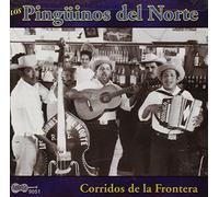 Los Pingüinos del Norte - Corridos de la Frontera