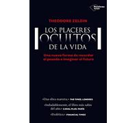 Los placeres ocultos de la vida: Una nueva forma de recordar el pasado e imaginar el futuro