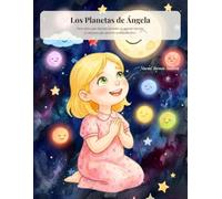 Los Planetas de Ángela: Cuento y guía práctica para acompañar la alta sensibilidad infantil (PAS)