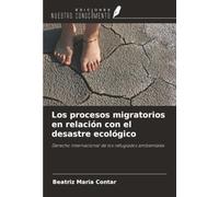Los procesos migratorios en relación con el desastre ecológico: Derecho internacional de los refugiados ambientales