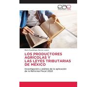 Los Productores Agrícolas Y Las Leyes Tributarias de México: Investigación y análisis de la aplicaciónde la Reforma Fiscal 2022