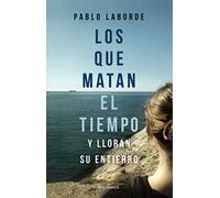 Los que matan el tiempo y lloran su entierro