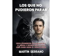 Los que no pudieron parar: Cinco expedientes que obligaron a la ciencia a revisar todo lo que creía saber sobre el asesino serial
