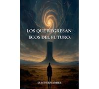 Los que regresan: ecos del futuro.