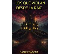 LOS QUE VIGILAN DESDE LA RAÍZ