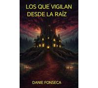 LOS QUE VIGILAN DESDE LA RAÍZ