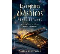 Los registros akáshicos simplificados: Desbloquea el poder, la sabiduría y la energía infinita del universo (Espiritualidad y vida interior)