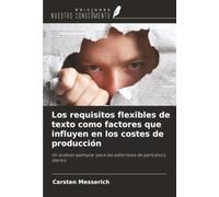 Los requisitos flexibles de texto como factores que influyen en los costes de producción: Un análisis ejemplar para las editoriales de periódicos diarios