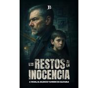 Los Restos de la Inocencia: A veces, el silencio también es culpable