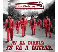 Los Rieleros Del Norte - Ni El Diablo Te Va A Querer