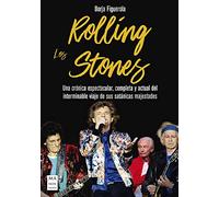 Los Rolling Stones: Una Crónica Espectacular, Completa Y Actual del Interminable Viaje de Sus Satánicas Majestades (Música)
