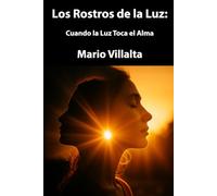 Los Rostros de la Luz: Cuando la Luz Toca el Alma