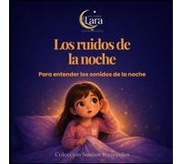 Los ruidos de la noche: Colección Sueños Tranquilos · Un cuento para dormir con calma y seguridad