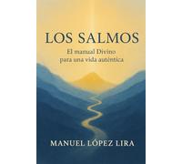 Los Salmos: El manual Divino para una vida aunténtica
