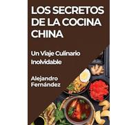 Los Secretos de la Cocina China: Un Viaje Culinario Inolvidable