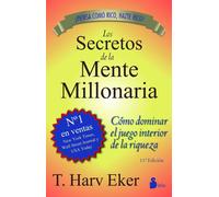 Los Secretos de la Mente Millonaria: Como Dominar el Juego Interior de A Riqueza