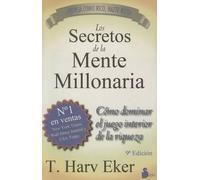 Los Secretos de la Mente Millonaria: Como Dominar el Juego Interior de A Riqueza