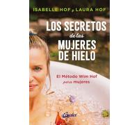 Los secretos de las mujeres de hielo: El método Wim Hof para mujeres (Saber-Ser)