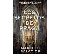 Los Secretos de Praga: una Novela de Ficción Histórica Medieval