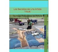 Los Secretos de Una Artista Visual: Técnicas Principales de Pintura