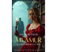 LOS SECRETOS DE VILAMUR: La memoria de la casa (Serie intrigas y romances de mujeres)