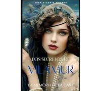 LOS SECRETOS DE VILAMUR: La memoria de la casa (Serie intrigas y romances de mujeres)