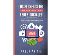 Los secretos del Marketing en Redes Sociales 2020: Descubre cómo construir una marca, convertirte en un experto influencer, y hacer crecer rápidamente ... de Facebook, Twitter, Youtube e Instagram