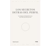 Los secretos detrás del perfil: Las trampas en la búsqueda de crear y desarrollar una marca personal