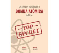 LOS SECRETOS OLVIDADOS DE LA BOMBA ATÓMICA DE HITLER