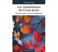 Los sentimientos de Cristo Jesús: Descubrir el Amor de Dios con Gabrielle Bossis: 196 (Cuadernos Palabra)
