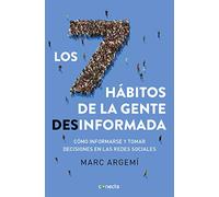 Los siete hábitos de la gente desinformada / The 7 Habits of Uninformed People: Cómo informarse y tomar decisiones en las redes sociales / How to Learn and Make Decisions on Social Networks