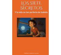 LOS SIETE SECRETOS: Y la vida no tan perfecta de Ixabela (LOS VIAJEROS DE LUZ)