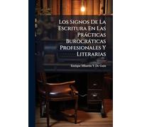 Los Signos De La Escritura En Las Prácticas Burocráticas Profesionales Y Literarias