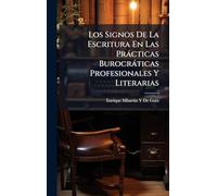 Los Signos De La Escritura En Las Pràcticas Burocràticas Profesionales Y Literarias