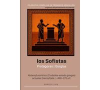 Los sofistas: Protágoras, Gorgias (Filosofía compleja en términos sencillos)