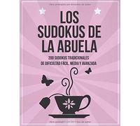 Los Sudokus de la Abuela: 200 sudokus tradicionales de dificultad fácil, media y avanzada