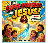¡Los Súper Poderes de Jesús!: El Héroe más Grande de la Historia (La Escuelita de JESUS)