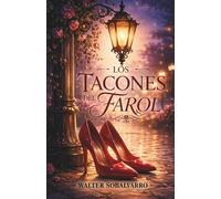 LOS TACONES DEL FAROL: secretos de un soñador