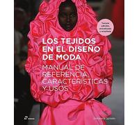 Los tejidos en el diseño de moda: Manual de referencia, características y usos