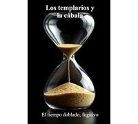 Los templarios y la cábala: El tiempo doblado, fugitivo