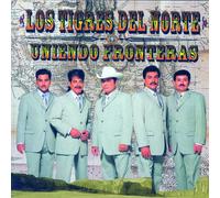 Los Tigres Del Norte - Uniendo Fronteras
