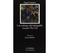 Los trabajos del infatigable creador Pio Cid/ The Jobs of the Tireless Creator Pio Cid (Letras Hispanicas/ Hispanic Writings)
