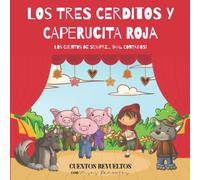 Los tres cerditos y Caperucita Roja: Los cuentos de siempre... ¡mal contados! (Cuentos revueltos)