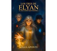 Los Tres de Elyan: El Recuerdo que Respira