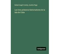 Los tres primeros historiadores de la isla de Cuba