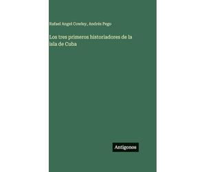 Los tres primeros historiadores de la isla de Cuba
